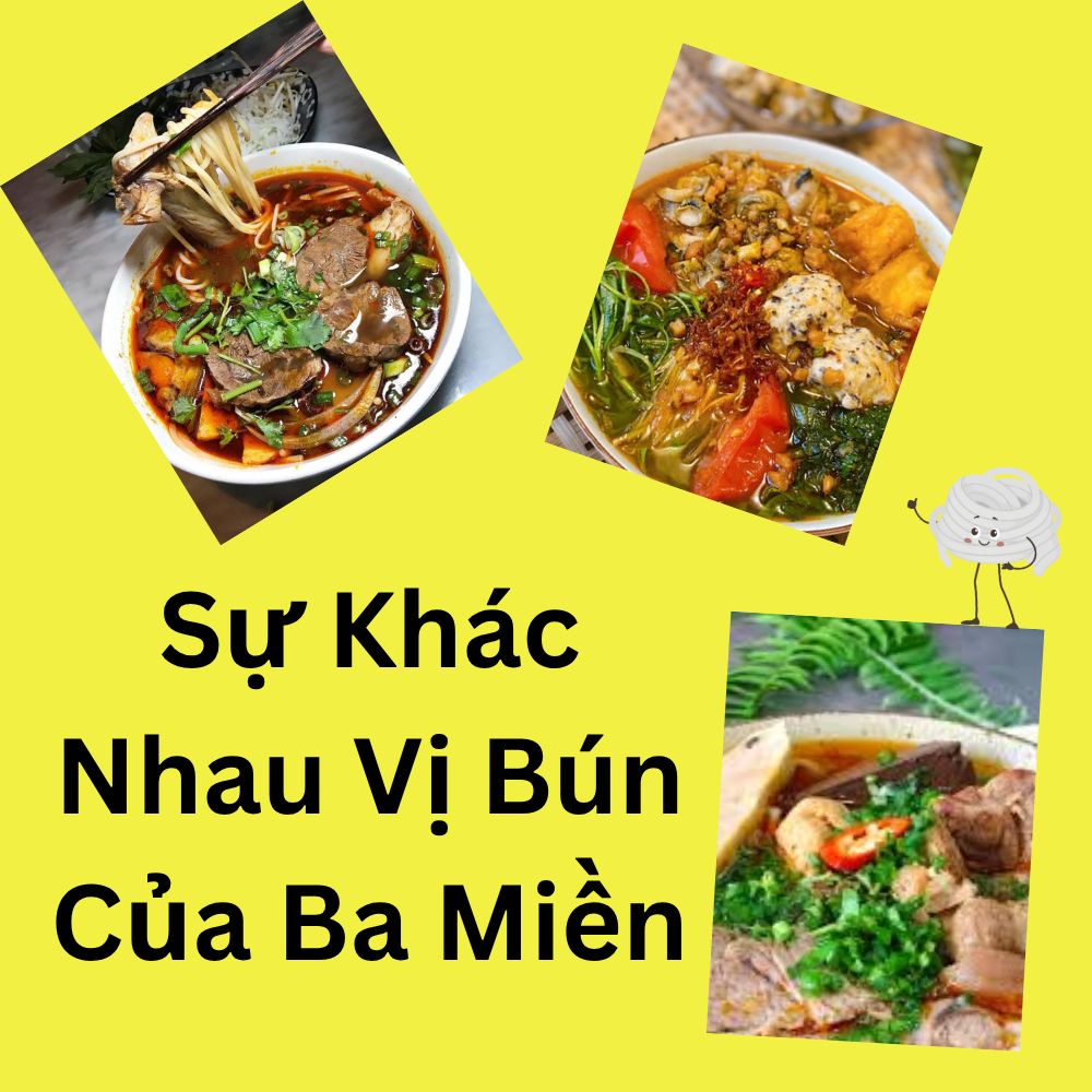So Sánh Món Bún Truyền Thống Của Ba Miền Việt Nam